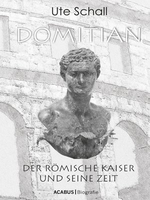 cover image of Domitian. Der römische Kaiser und seine Zeit